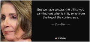 quote-but-we-have-to-pass-the-bill-so-you-can-find-out-what-is-in-it-away-from-the-fog-of-nancy-pelosi-22-81-96